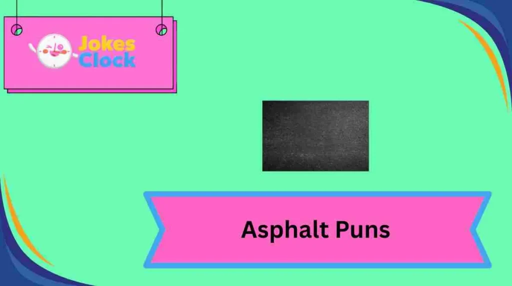 Asphalt Puns