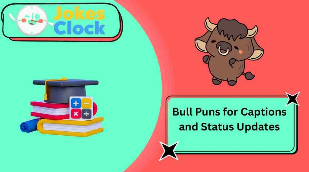 Bull Puns for Captions and Status Updates
