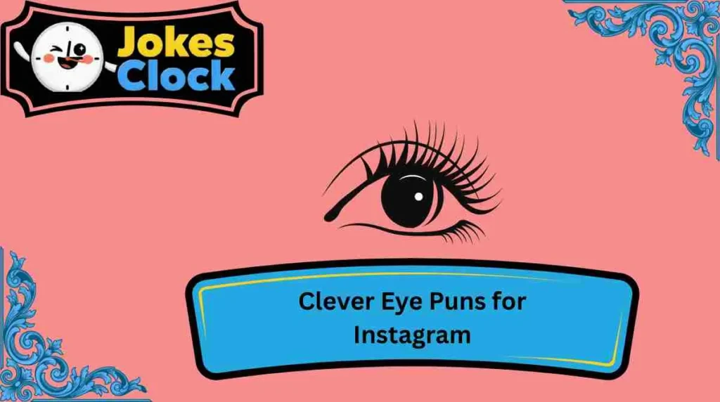 Clever Eye Puns for Instagram