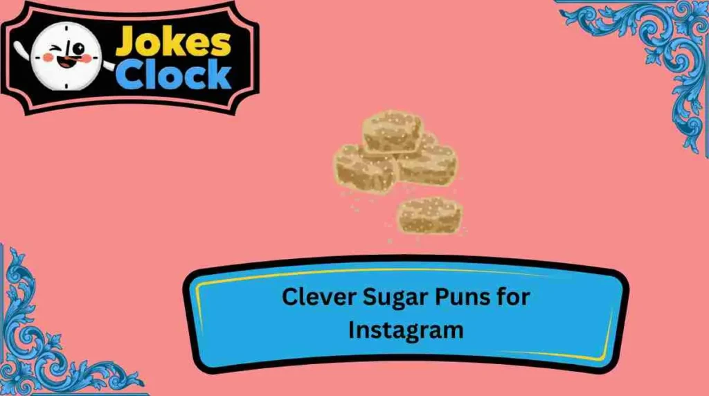 Clever Sugar Puns for Instagram