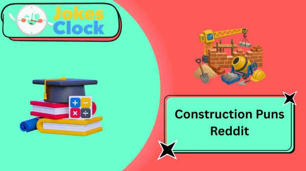 Construction Puns Reddit