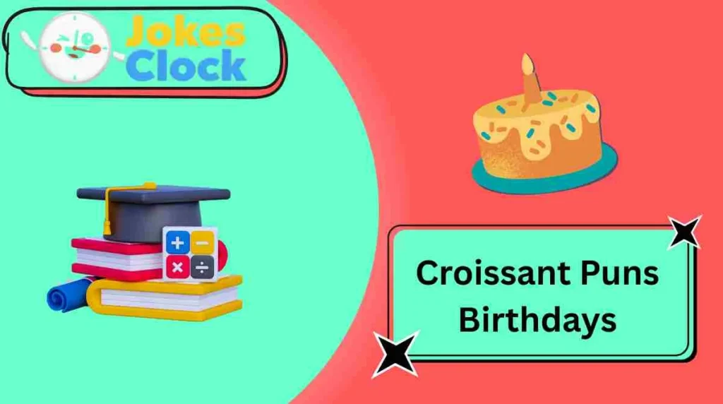 Croissant Puns Birthdays