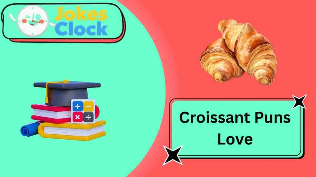 Croissant Puns Love