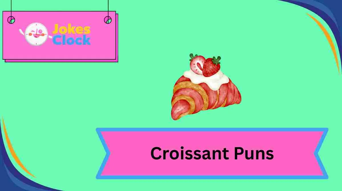 Croissant Puns