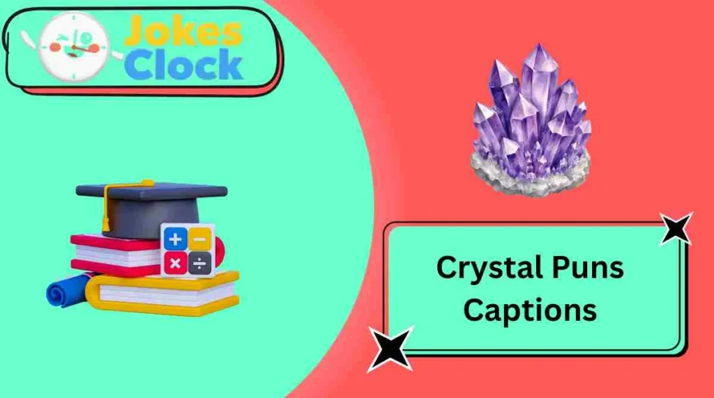 Crystal Puns Captions