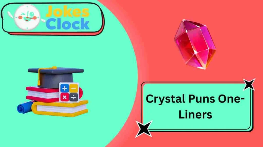 Crystal Puns One-Liners