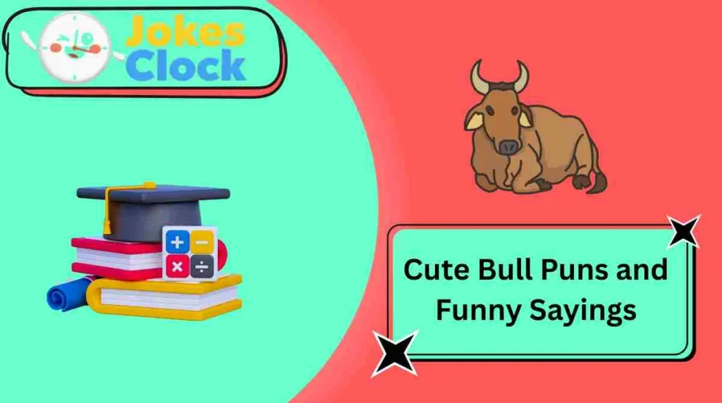 Cute Bull Puns and Funny Sayings