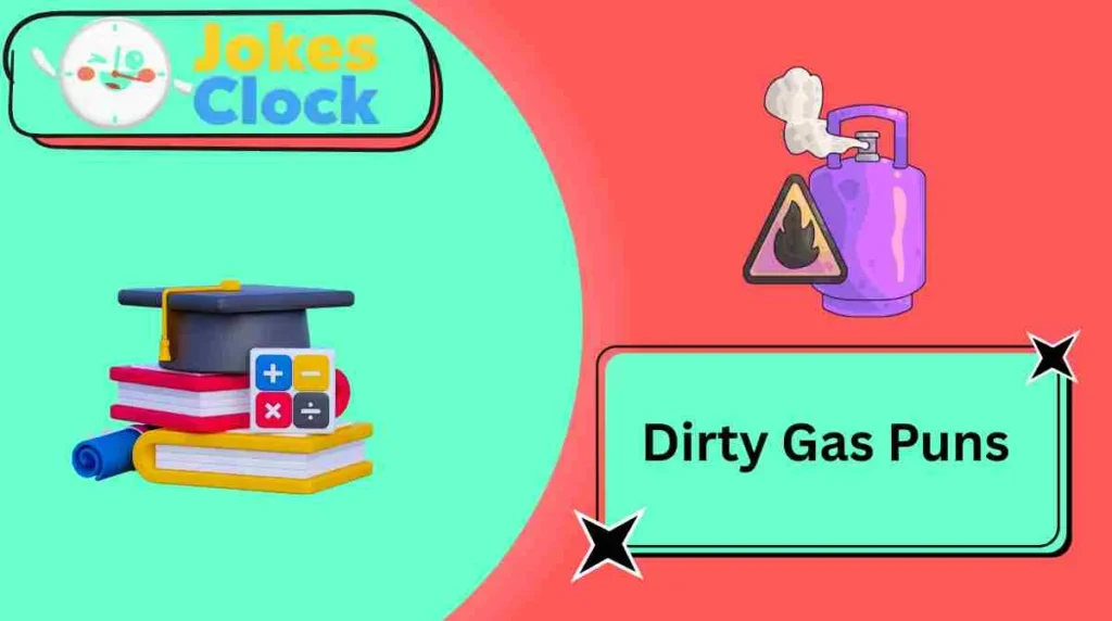 Dirty Gas Puns