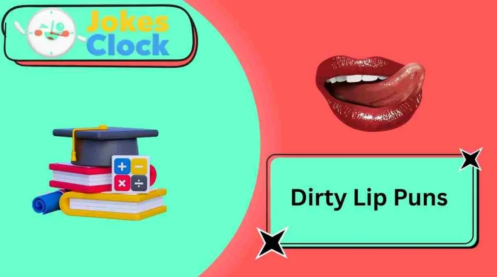 Dirty Lip Puns