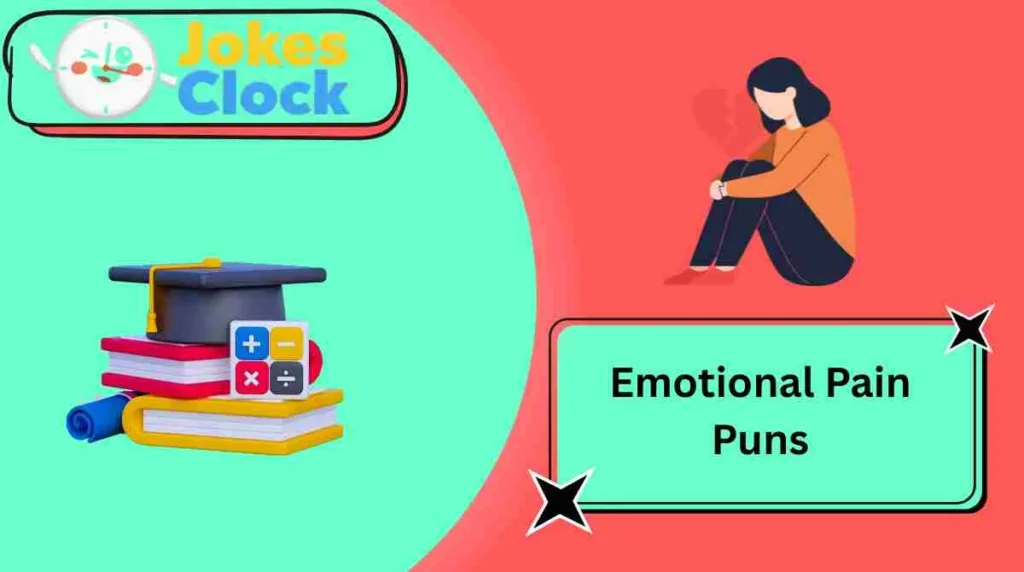 Emotional Pain Puns