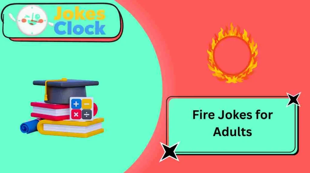 Fire Jokes for Adults