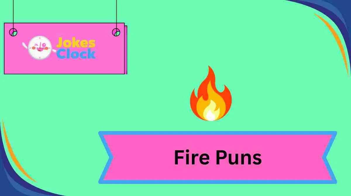 Fire Puns