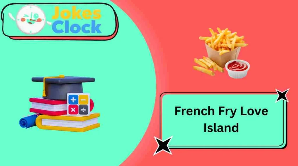 French Fry Love Island