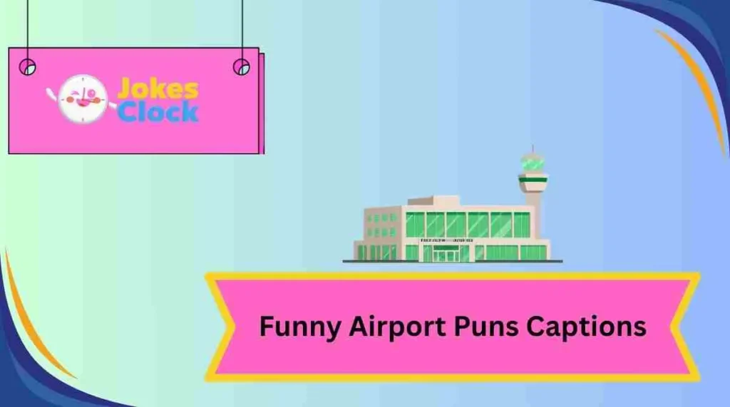 Funny Airport Puns Captions