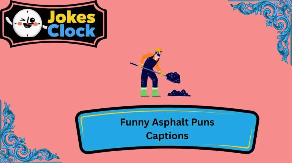 Funny Asphalt Puns Captions