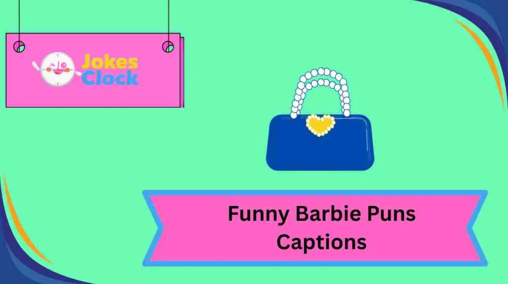 Funny Barbie Puns Captions