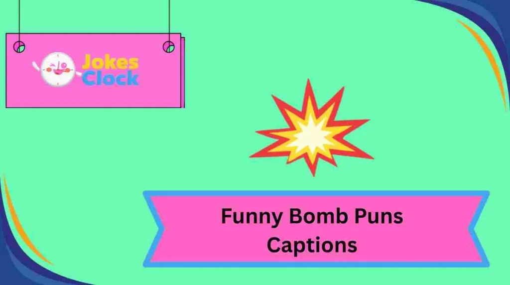 Funny Bomb Puns Captions