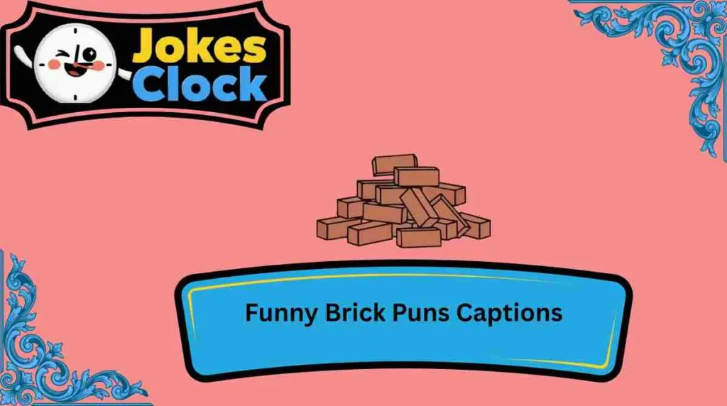 Funny Brick Puns Captions