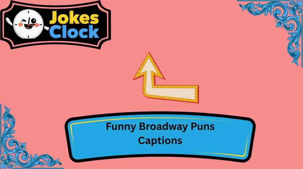 Funny Broadway Puns Captions