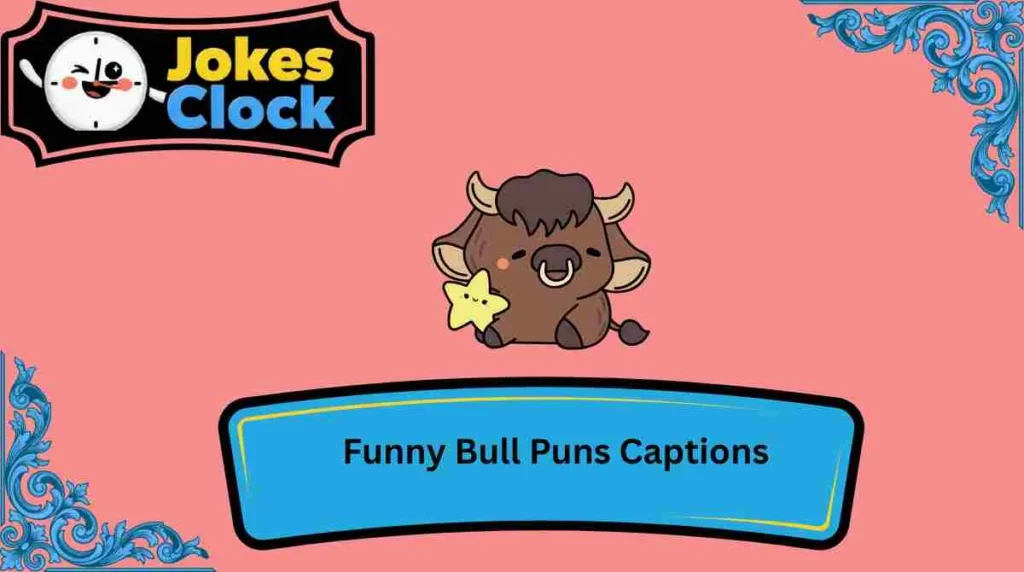 Funny Bull Puns Captions