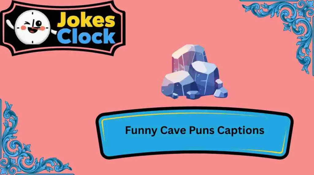 Funny Cave Puns Captions