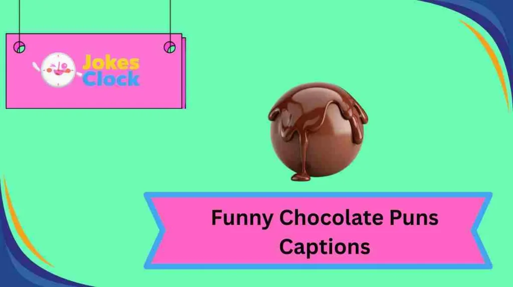Funny Chocolate Puns Captions