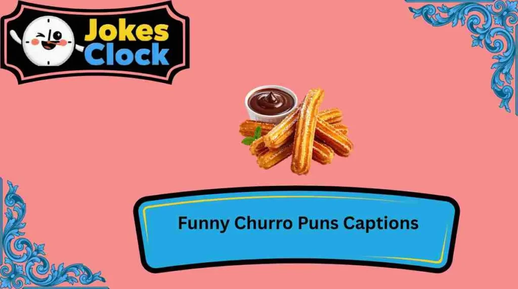 Funny Churro Puns Captions
