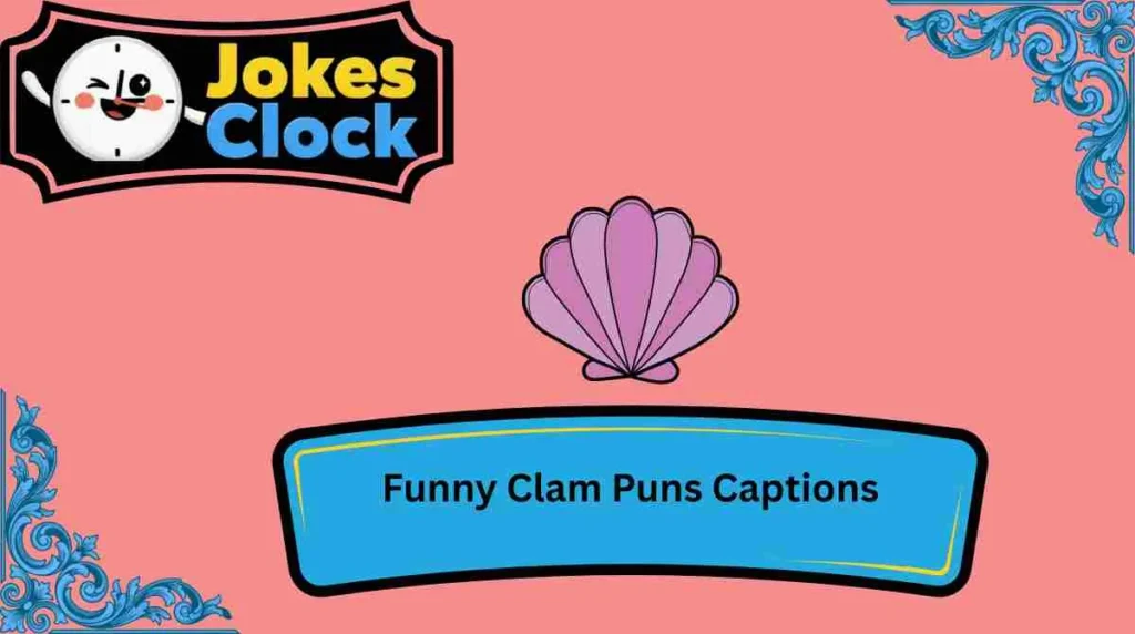 Funny Clam Puns Captions