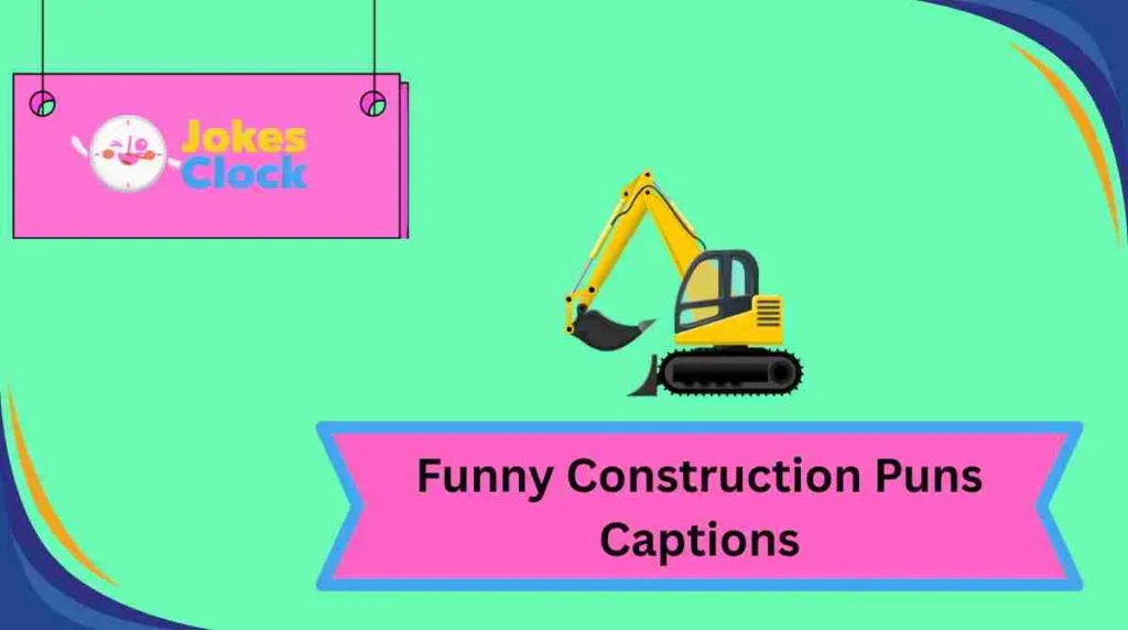 Funny Construction Puns Captions