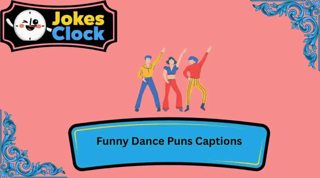 Funny Dance Puns Captions