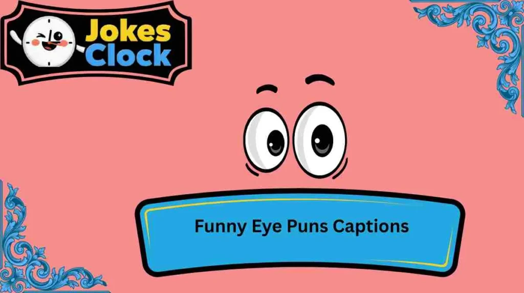 Funny Eye Puns Captions