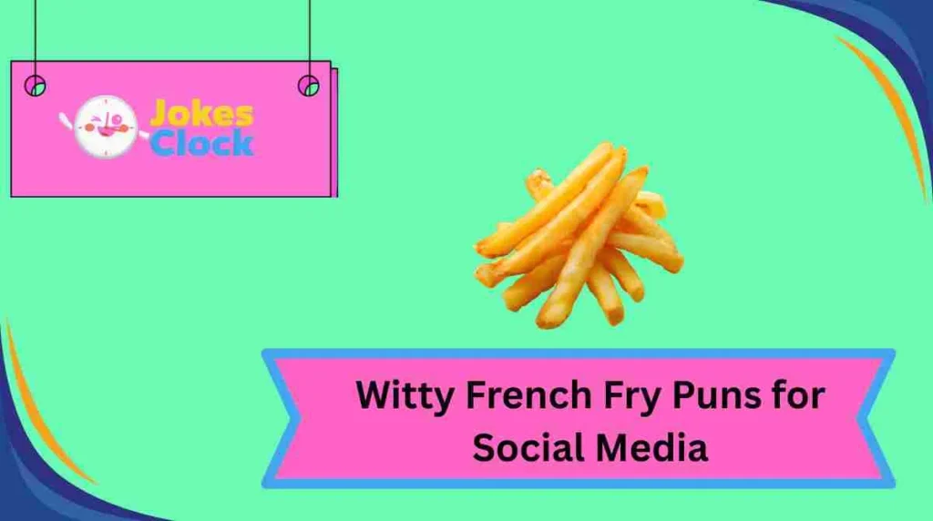 Funny French Fry Puns Captions