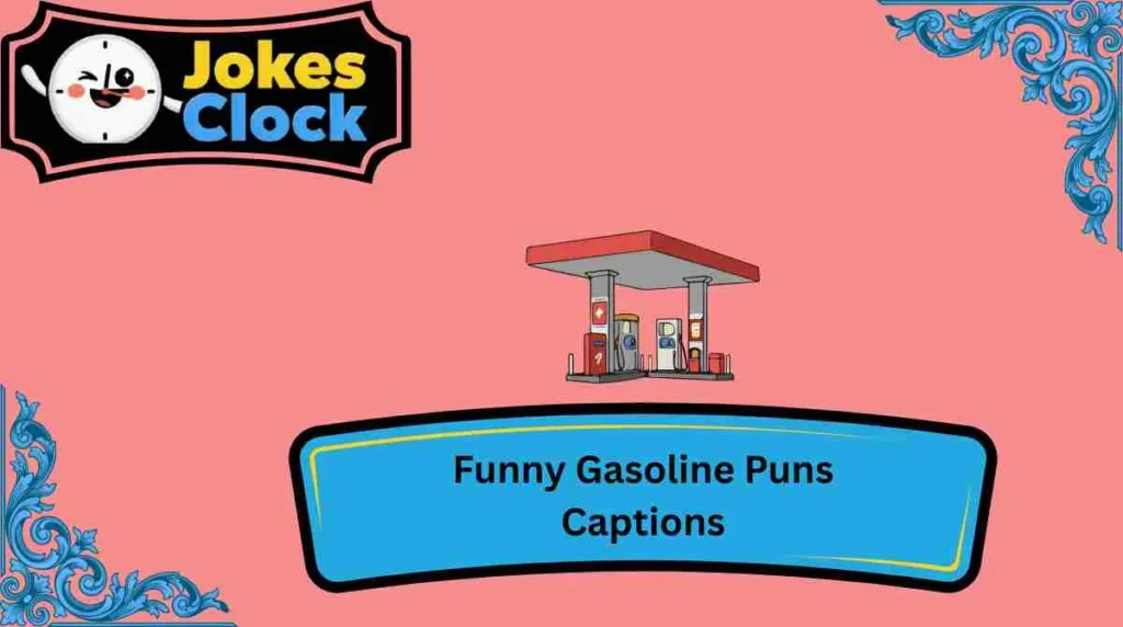Funny Gasoline Puns Captions