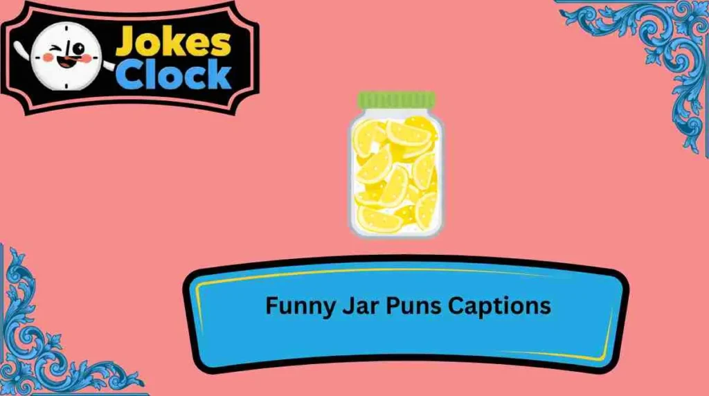 Funny Jar Puns Captions