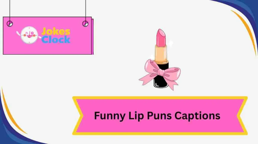 Funny Lip Puns Captions