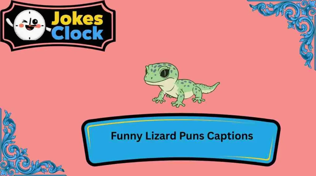 Funny Lizard Puns Captions