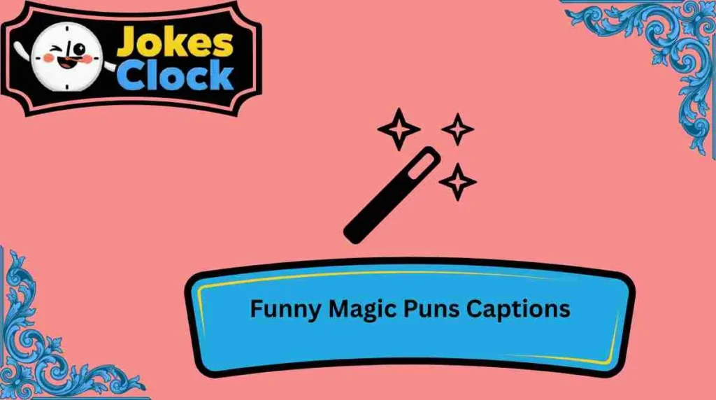 Funny Magic Puns Captions