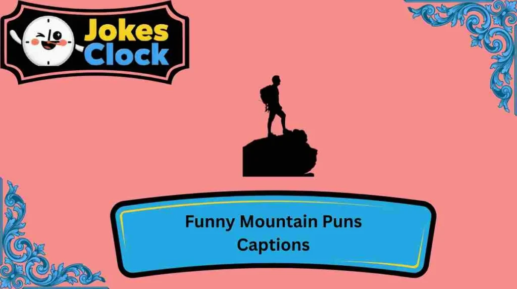 Funny Mountain Puns Captions