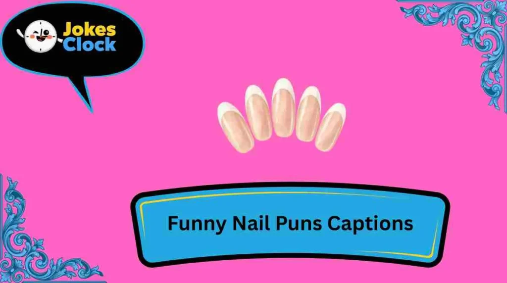 Funny Nail Puns Captions