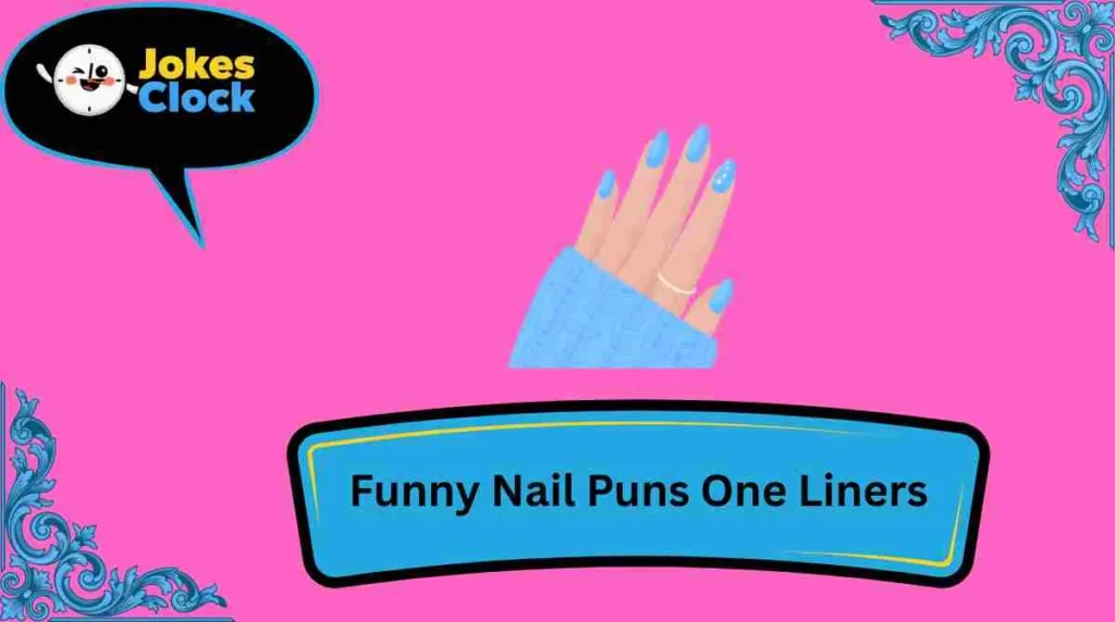 Funny Nail Puns One Liners