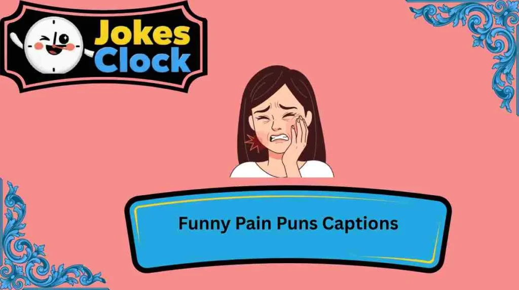 Funny Pain Puns Captions