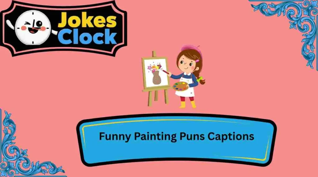 Funny Painting Puns Captions