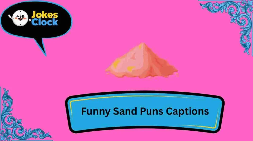 Funny Sand Puns Captions