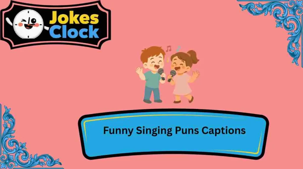 Funny Singing Puns Captions