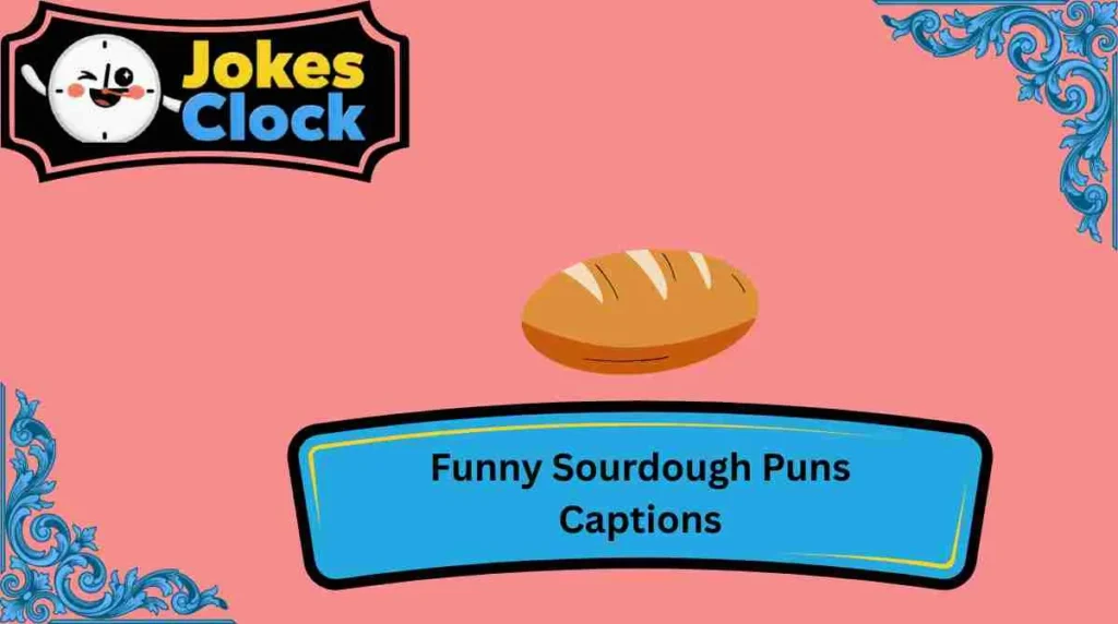 Funny Sourdough Puns Captions