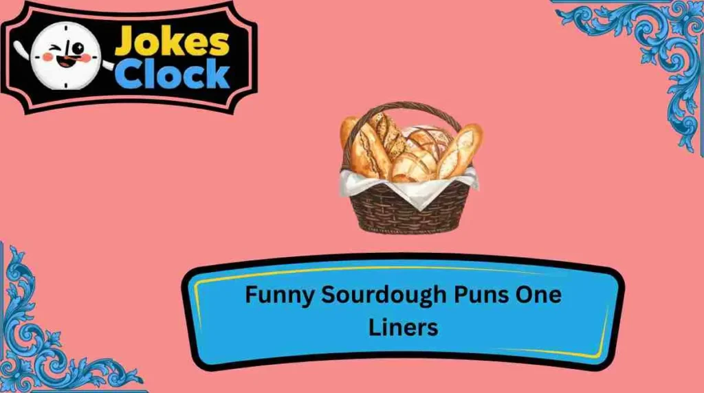 Funny Sourdough Puns One Liners