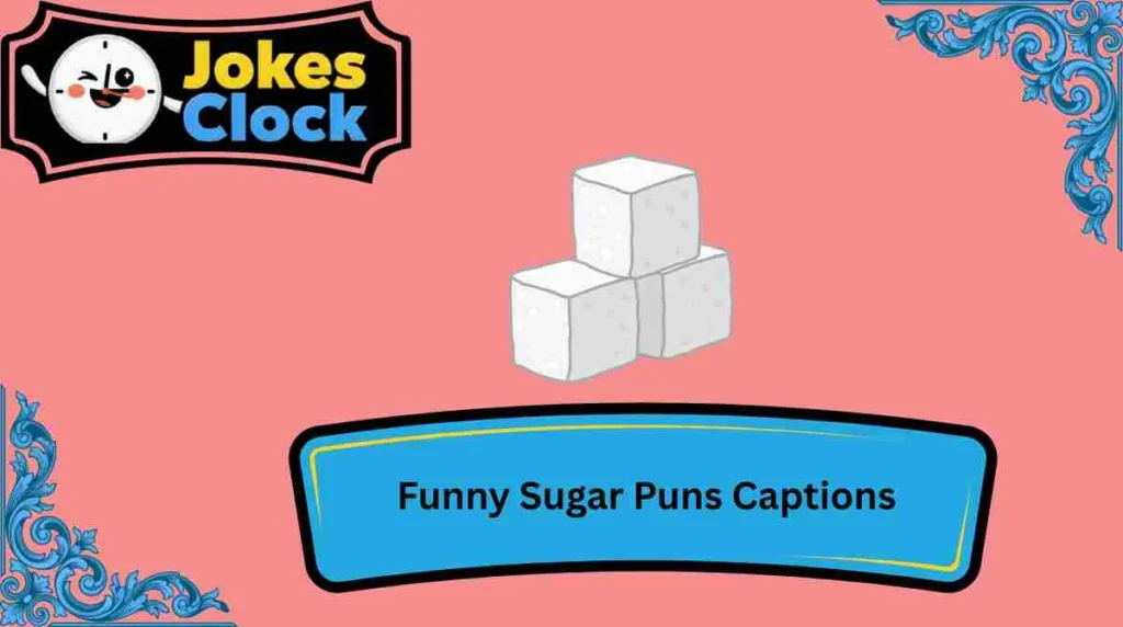 Funny Sugar Puns Captions