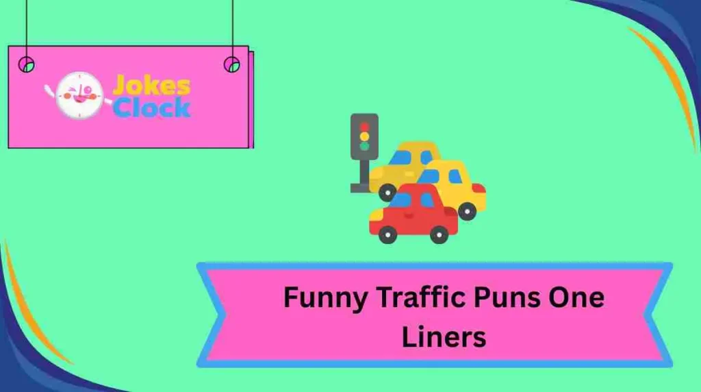 Funny Traffic Puns One Liners