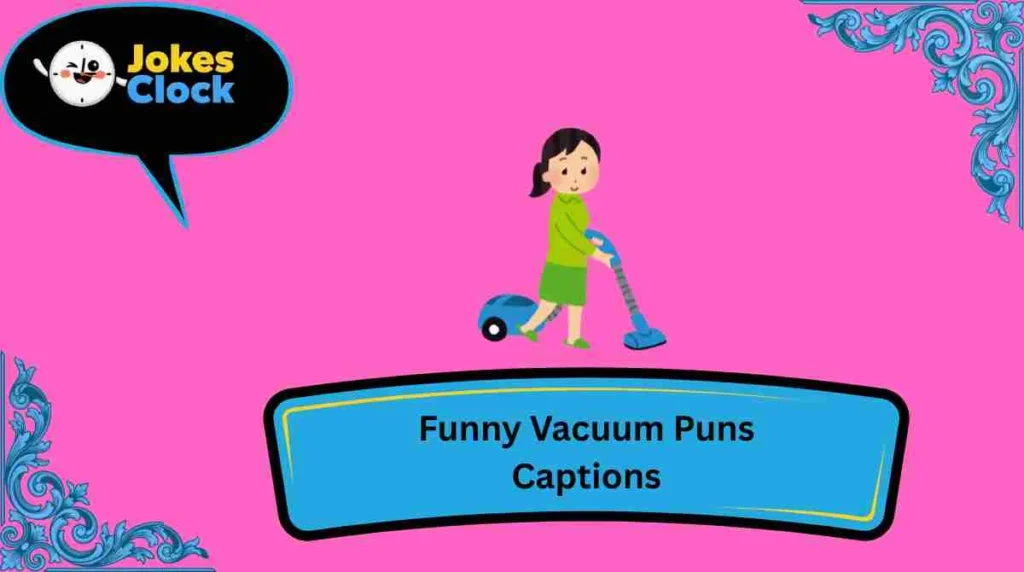 Funny Vacuum Puns Captions