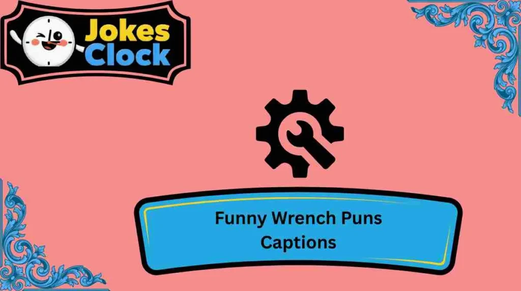 Funny Wrench Puns Captions